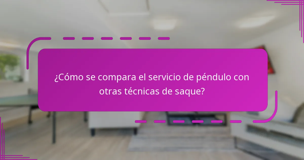 ¿Cómo se compara el servicio de péndulo con otras técnicas de saque?