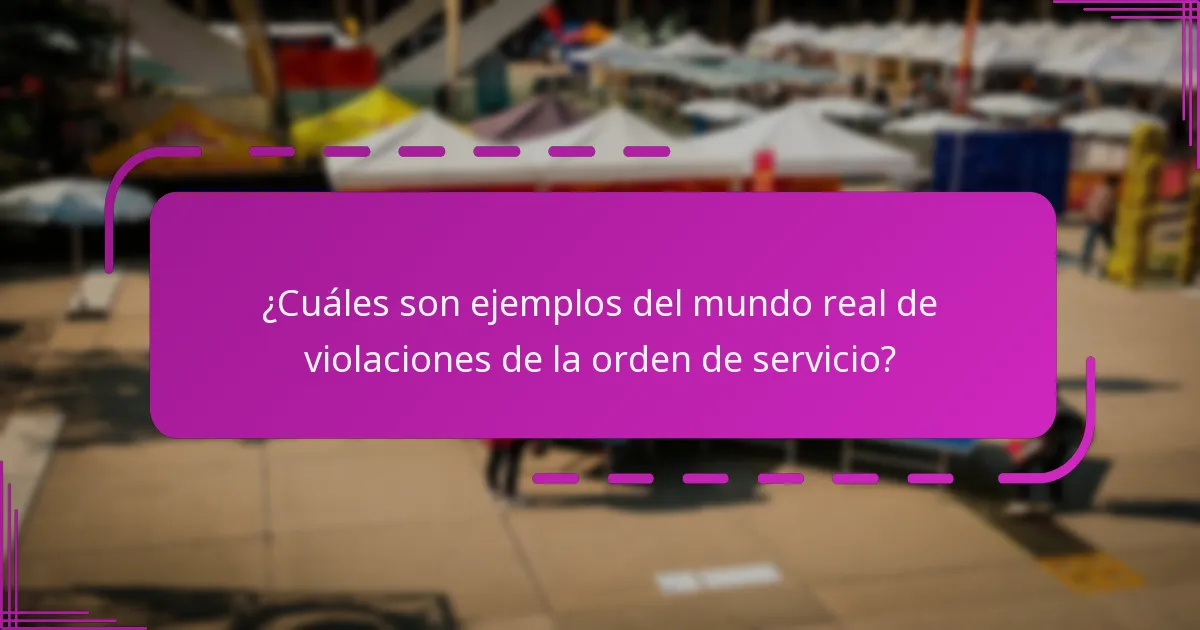 ¿Cuáles son ejemplos del mundo real de violaciones de la orden de servicio?