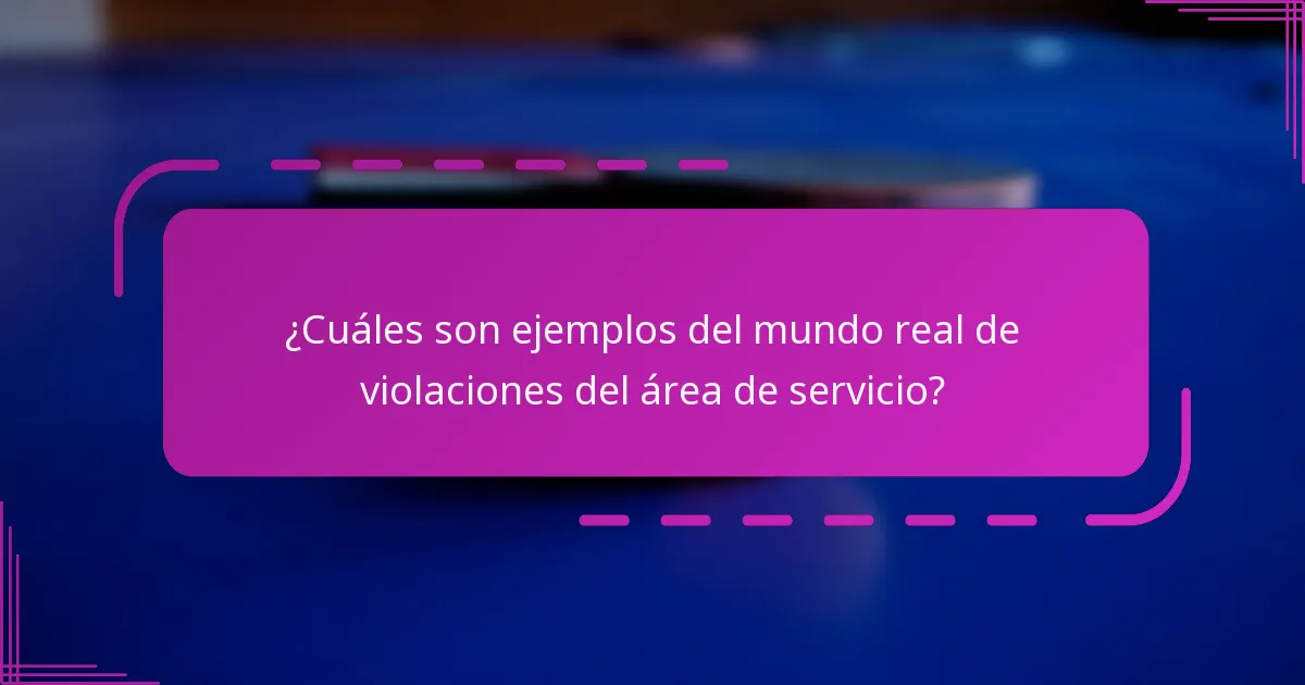 ¿Cuáles son ejemplos del mundo real de violaciones del área de servicio?