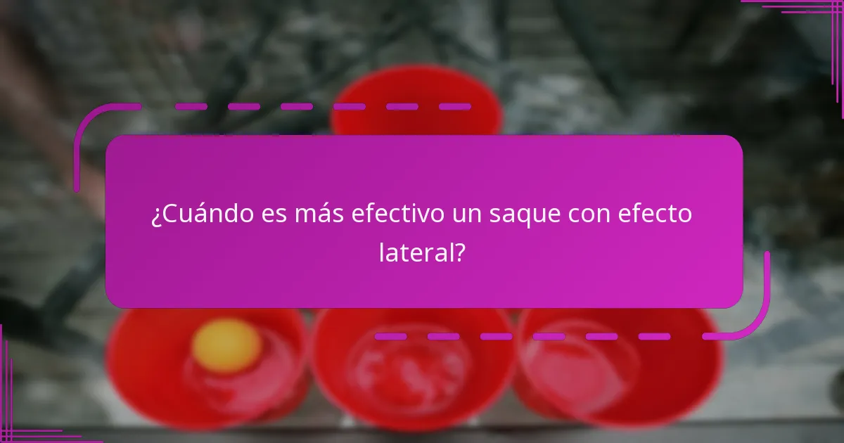 ¿Cuándo es más efectivo un saque con efecto lateral?