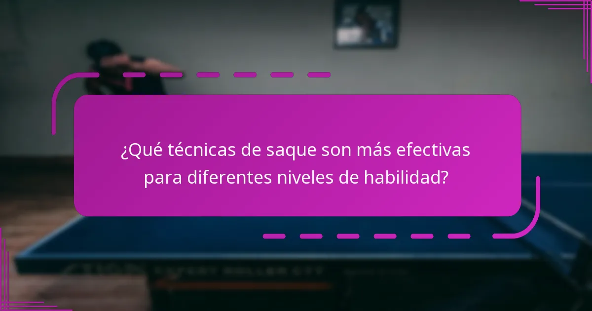 ¿Qué técnicas de saque son más efectivas para diferentes niveles de habilidad?
